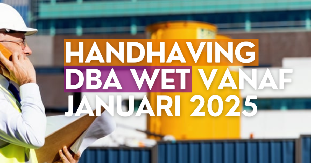 Handhaving DBA wet vanaf januari 2025 Bouw Technokracht